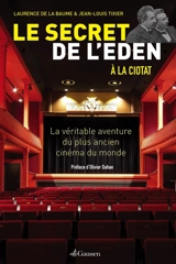 Le secret de l'Eden : la véritable aventure du plus ancien cinéma du monde - Laurence de La Baume
