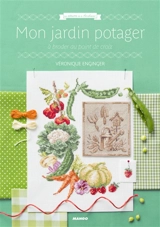 Mon jardin potager : à broder au point de croix - Véronique Enginger