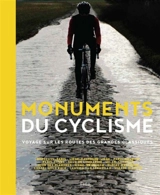 Monuments du cyclisme : voyage sur les routes des grandes classiques - François Paoletti
