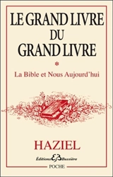 Le grand livre du Grand Livre. Vol. 1. La Bible et nous aujourd'hui - Haziel