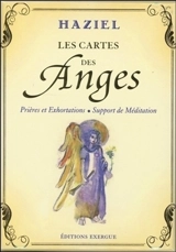 Les cartes des anges : prières et exhortations, support de méditation - Haziel