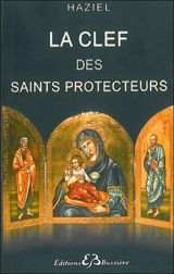 La clef des saints protecteurs : oraisons et litanies - Haziel