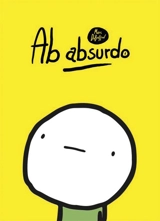 Ab absurdo. Vol. 1. La fin du monde est pour hier ! - Marc Dubuisson