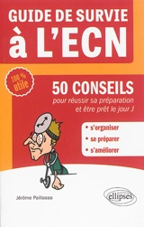 Guide de survie à l'ECN : 50 conseils pour réussir sa préparation et être prêt le jour J - Jérôme Paillassa