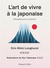L'art de vivre à la japonaise : ikigai, bain de forêt, wabi-sabi... - Erin Niimi Longhurst