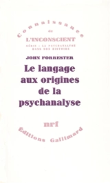 Le Langage aux origines de la psychanalyse - John Forrester