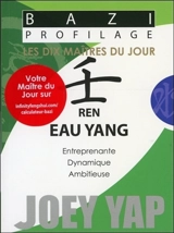 Les dix maîtres du jour. Ren eau yang : entreprenante, dynamique, ambitieuse - Joey Yap
