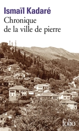 Chronique de la ville de pierre - Ismail Kadare