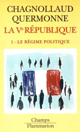 La cinquième République. Vol. 1. Le régime politique - Dominique Chagnollaud de Sabouret