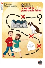 Le club des inséparables. Le secret de grand-oncle Arthur - Véronique Delamarre Bellégo