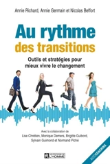 Au rythme des transitions : outils et stratégies pour mieux vivre le changement - Annie Richard