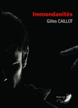 Le cycle du mal. Vol. 3. Immondanités : thriller - Gilles Caillot