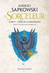 Le sorceleur. Vol. 2. L'épée de la providence - Andrzej Sapkowski