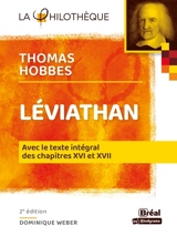 Léviathan ou Matière, forme et puissance de l'état chrétien et civil, Thomas Hobbes : avec le texte intégral des chapitres XVI et XVII - Dominique Weber