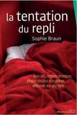 La tentation du repli : burn-out, fatigues chroniques, phobies sociales et scolaires, addictions aux jeux vidéo... - Sophie Braun