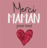 Merci maman : pour tout - Odile Dormeuil
