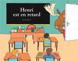 Henri est en retard - Adrien Albert