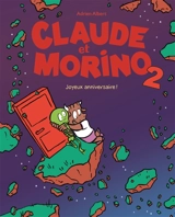 Claude et Morino. Vol. 2. Joyeux anniversaire ! - Adrien Albert