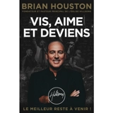 Vis, aime et deviens : le meilleur reste à venir ! - Brian Houston