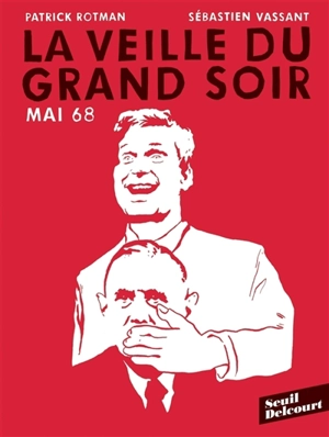Mai 68 : la veille du grand soir - Patrick Rotman