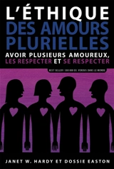 L'éthique des amours plurielles : avoir plusieurs amoureux, les respecter et se respecter - Dossie Easton