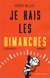 Je hais les dimanches. Vol. 2 - Hervé Bellec