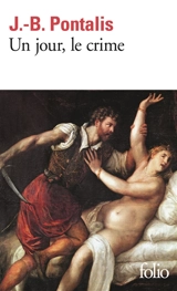 Un jour, le crime - Jean-Bertrand Pontalis