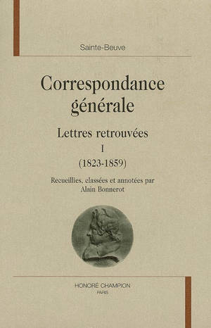 Correspondance générale. Vol. 1. Lettres retrouvées (1823-1859) - Charles-Augustin Sainte-Beuve