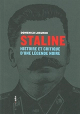 Staline : histoire et critique d'une légende noire - Domenico Losurdo