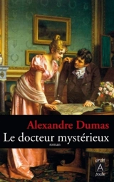 Création et rédemption. Vol. 1. Le docteur mystérieux - Alexandre Dumas