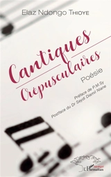 Cantiques crépusculaires - Elaz Ndongo Thioye