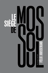 Le siège de Mossoul - Félix Jousserand