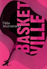 Basketville : tu peux toujours courir - Félix Jousserand