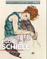 Egon Schiele : un trait vif et violent - Fabienne Alice
