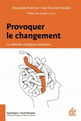 Provoquer le changement : la méthode stratégique résolutive - Reynaldo Perrone