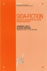 Sida-fiction : essai d'anthropologie romanesque - Joseph Josy Levy