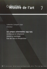 Les campus universitaires : 1945-1975 : architecture et urbanisme, histoire et sociologie, état des lieux et perspectives
