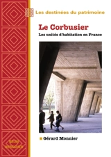 Le Corbusier : les unités d'habitations en France - Gérard Monnier