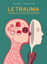 Le trauma, quelle chose étrange - Steve Haines