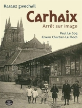 Carhaix, arrêt sur image. Karaez gwechall - Paul Le Coq