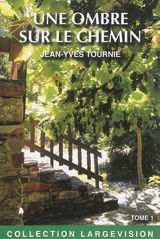 Une ombre sur le chemin. Vol. 1 - Jean-Yves Tournié