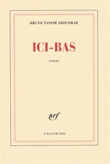Ici-bas - Bruno-Nassim Aboudrar