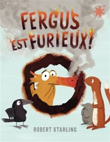 Fergus est furieux ! - Robert Starling