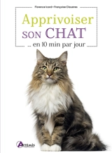 Apprivoiser son chat... en 10 min par jour - Elodie Martins
