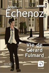 Vie de Gérard Fulmard - Jean Echenoz
