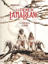 La légende du lama blanc. Vol. 2. La plus belle illusion - Alexandro Jodorowsky