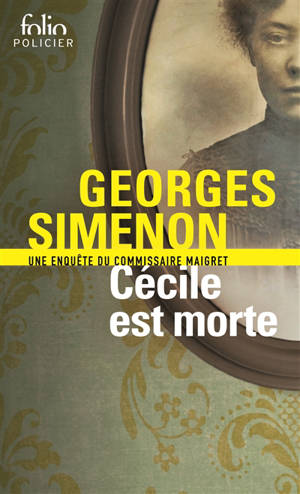 Une enquête du commissaire Maigret. Cécile est morte - Georges Simenon