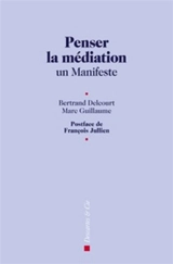 Penser la médiation : un manifeste - Bertrand Delcourt