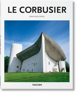 Le Corbusier : 1887-1965 : un lyrisme pour l'architecture de l'âge de la machine - Jean-Louis Cohen