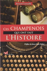 Ces Champenois qui ont fait l'histoire - Bernard Cornuaille